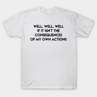 Consequences T-Shirt